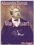 Couverture du livre « Mary Stuart » de Alexandre Dumas aux éditions Ebookslib
