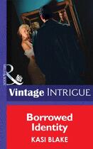 Couverture du livre « Borrowed Identity (Mills & Boon Intrigue) » de Blake Kasi aux éditions Mills & Boon Series