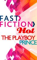 Couverture du livre « The Playboy Prince (Fast Fiction Hot) » de Kate Hewitt aux éditions Mills & Boon Series