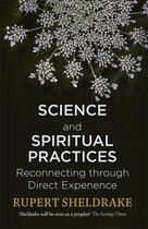 Couverture du livre « Science and spiritual practices : reconnecting through direct experience » de Rupert Sheldrake aux éditions Coronet
