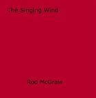 Couverture du livre « The Singing Wind » de Rod Mcgraw aux éditions Epagine