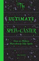 Couverture du livre « The ultimate spell-caster over 60 million marvellously silly spells » de Mike Barfield aux éditions Laurence King