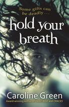Couverture du livre « Hold Your Breath » de Green Caroline aux éditions Piccadilly Press