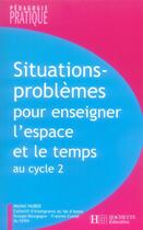 Couverture du livre « Situations-problèmes pour enseigner l'espace et le temps au cycle 2 » de Michel Huber aux éditions Hachette Education