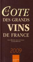 Couverture du livre « La côte des grands vins de France (édition 2009) » de Alain Bradfer et Claude Maratier aux éditions Hachette Pratique