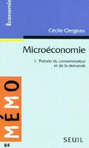 Couverture du livre « Microéconomie Tome 1 ; théorie du consommateur et de la demande » de Cecile Clergeau aux éditions Points
