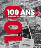 Couverture du livre « 100 ans à travers les unes de la presse » de Patrick Eveno aux éditions Larousse