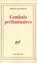 Couverture du livre « Combats preliminaires » de Armand Petitjean aux éditions Gallimard (patrimoine Numerise)