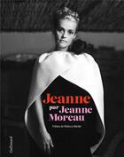 Couverture du livre « Jeanne Moreau par Jeanne Moreau » de Jeanne Moreau aux éditions Gallimard