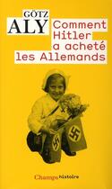 Couverture du livre « Comment hitler a acheté les Allemands » de Gotz Aly aux éditions Flammarion