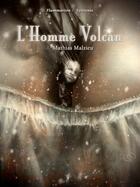 Couverture du livre « L'homme volcan » de Mathias Malzieu aux éditions Flammarion