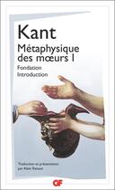 Couverture du livre « Métaphysique des moeurs Tome 1 : fondation, introduction » de Emmanuel Kant aux éditions Flammarion