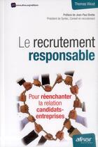 Couverture du livre « Le recrutement responsable ; pour réenchanter la relation candidats-entreprise » de Thomas Vilcot aux éditions Afnor