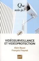 Couverture du livre « Vidéosurveillance et vidéoprotection (2e édition) » de Alain Bauer et Francois Freynet aux éditions Que Sais-je ?