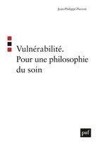 Couverture du livre « Vulnerabilité ; pour une philosophie du soin » de Jean-Philippe Pierron aux éditions Puf