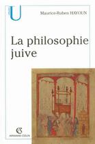 Couverture du livre « La philosophie juive » de Jean Starobinski et Maurice-Ruben Hayoun aux éditions Armand Colin