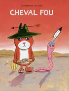 Couverture du livre « Cheval fou » de Catharina Valckx aux éditions Ecole Des Loisirs