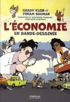 Couverture du livre « L'économie en bande-dessinée » de Grady Klein et Yoram Bauman et Bo aux éditions Eyrolles