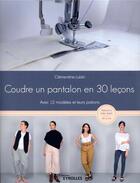 Couverture du livre « Coudre un pantalon en 30 leçons » de Clementine Lubin aux éditions Eyrolles