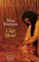 Couverture du livre « L'âge blessé » de Nina Bouraoui aux éditions Fayard