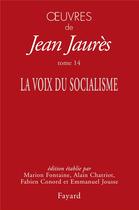 Couverture du livre « Oeuvres t.14 : la voix du socialisme » de Jean Jaures aux éditions Fayard
