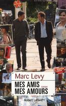 Couverture du livre « Mes amis, mes amours » de Marc Levy aux éditions Robert Laffont