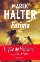 Couverture du livre « Les femmes de l'Islam t.2 ; Fatima » de Marek Halter aux éditions Robert Laffont