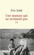 Couverture du livre « Une maman qui ne m'aimait pas » de Eric Solal aux éditions Robert Laffont