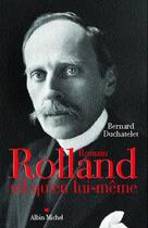 Couverture du livre « Romain Rolland tel qu'en lui-même » de Bernard Duchatelet aux éditions Albin Michel