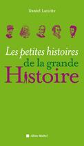 Couverture du livre « Les petites histoires de la grande Histoire » de Lacotte-D aux éditions Albin Michel