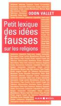 Couverture du livre « Petit lexique des idées fausses sur les religions » de Odon Vallet aux éditions Albin Michel