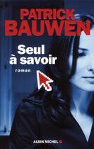 Couverture du livre « Seul à savoir » de Patrick Bauwen aux éditions Albin Michel