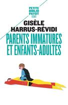 Couverture du livre « Parents immatures et enfants-adultes » de Harrus-Revidi Gisèle aux éditions Payot