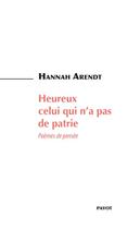 Couverture du livre « Heureux celui qui n'a pas de patrie ; poèmes de pensée » de Hannah Arendt aux éditions Payot