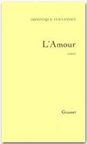 Couverture du livre « L'amour » de Dominique Fernandez aux éditions Grasset