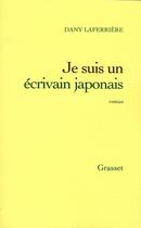 Couverture du livre « Je suis un écrivain japonais » de Dany Laferriere aux éditions Grasset