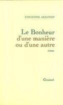 Couverture du livre « Le bonheur d'une manière ou d'une autre » de Christine Arnothy aux éditions Grasset