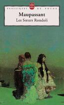 Couverture du livre « Les soeurs Rondoli » de Guy de Maupassant aux éditions Le Livre De Poche