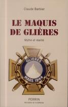Couverture du livre « Le maquis de Glières ; mythe et réalité » de Claude Barbier aux éditions Perrin