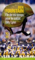 Couverture du livre « Fin de mi-temps pour le soldat Billy Lynn » de Ben Fountain aux éditions 10/18