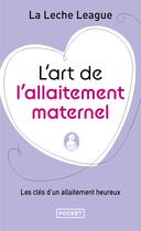 Couverture du livre « L'art de l'allaitement maternel » de Leche League aux éditions Pocket