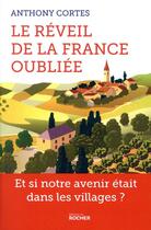 Couverture du livre « Le réveil de la France oubliée » de Anthony Cortes aux éditions Rocher