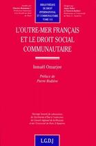 Couverture du livre « L'outre-mer francais et le droit communautaire » de Ismaël Omarjee aux éditions Lgdj