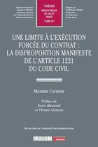 Couverture du livre « Une limite à l'exécution forcée du contrat : la disproportion manifeste de l'article 1221 du Code civil » de Maxime Cormier aux éditions Lgdj