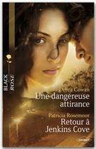 Couverture du livre « Une dangereuse attirance ; retour à Jenkins Cove » de Debra Cowan et Patricia Rosemoor aux éditions Harlequin