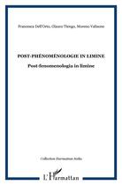 Couverture du livre « Post phénomenologie in limine / post fenomenologia in limine » de Francesca Dell'Orto et Glauco Tiengo et Moreno Valisone aux éditions L'harmattan