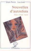 Couverture du livre « Nouvelles d'autrefois » de Jean-Pierre Luccioni aux éditions Editions L'harmattan