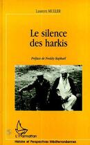 Couverture du livre « LE SILENCE DES HARKIS » de Laurent Muller aux éditions Editions L'harmattan