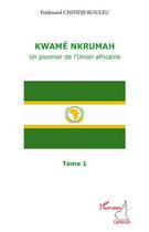 Couverture du livre « Kwamé Nkrumah, un pionnier de l'union africaine t.1 » de Ferdinand Chindji-Kouleu aux éditions Editions L'harmattan