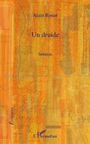 Couverture du livre « Un druide ; fantaisie » de Alain Rouet aux éditions Editions L'harmattan